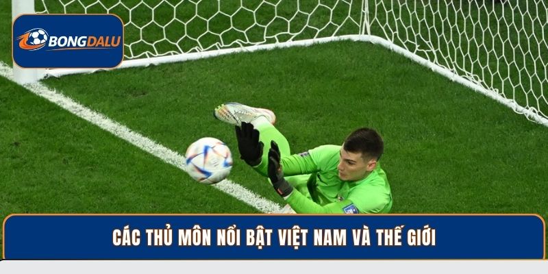 Các thủ môn nổi bật việt nam và thế giới