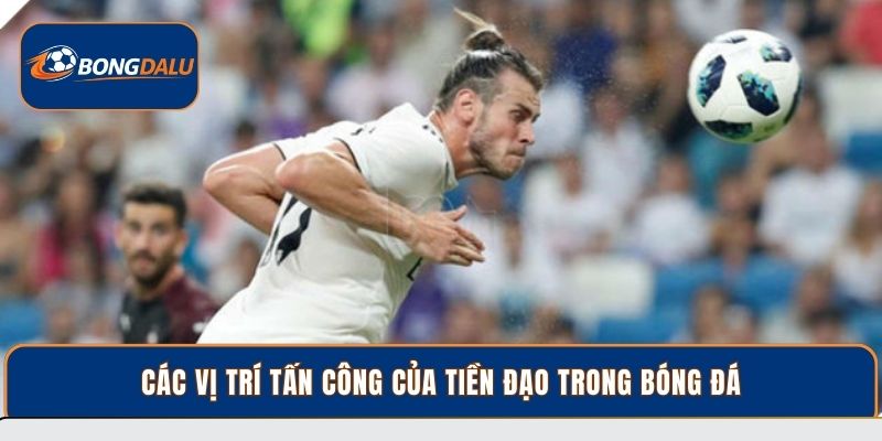 Các vị trí tấn công của tiền đạo trong bóng đá