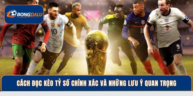 Cách đọc kèo tỷ số chính xác và những lưu ý quan trọng