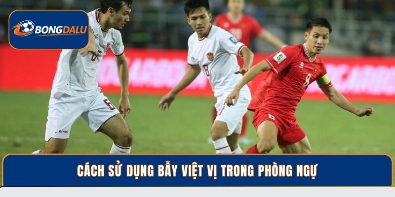 Cách sử dụng bẫy việt vị trong phòng ngự