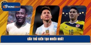 Top Cầu Thủ Kiến Tạo Nhiều Nhất Trong Lịch Sử Bóng Đá