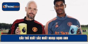 Giới Thiệu Top 4 Cầu Thủ Xuất Sắc Nhất Ngoại Hạng Anh