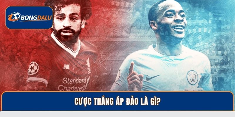 Cược thắng áp đảo là gì?