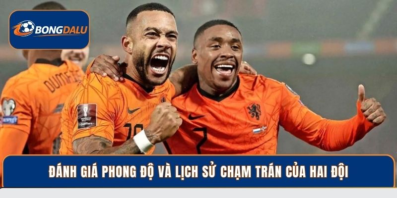 Đánh giá phong độ và lịch sử chạm trán của hai đội