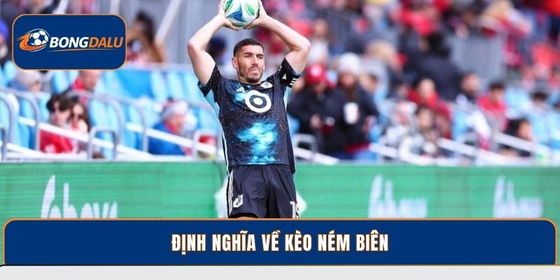 Định nghĩa về kèo ném biên