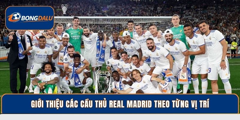 Giới thiệu các cầu thủ Real Madrid theo từng vị trí