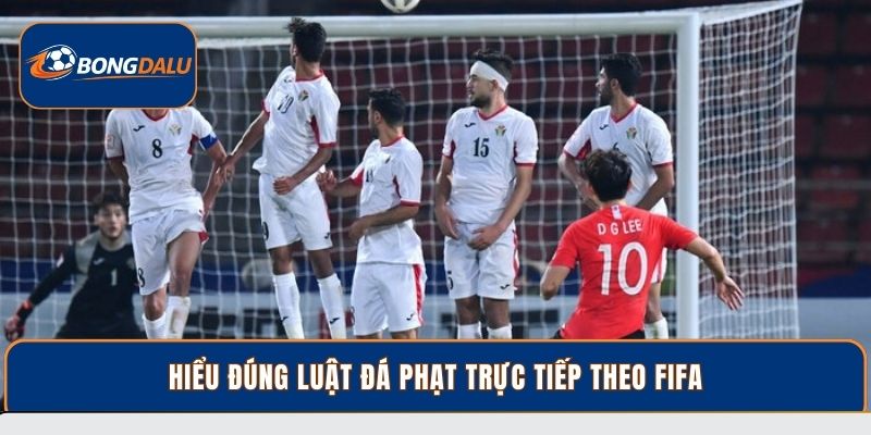 Hiểu đúng luật đá phạt trực tiếp theo FIFA