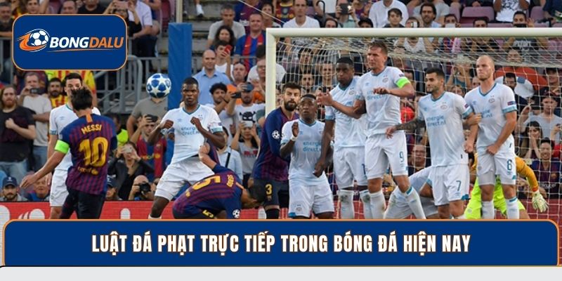 Luật đá phạt trực tiếp trong bóng đá hiện nay