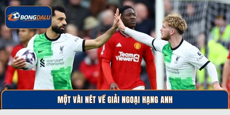 Một vài nét về giải Ngoại Hạng Anh