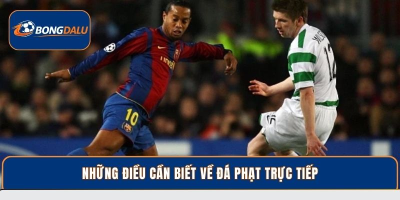 Những điều cần biết về đá phạt trực tiếp