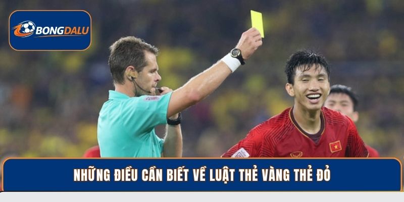 Những điều cần biết về luật thẻ vàng thẻ đỏ