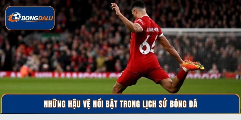 Những hậu vệ nổi bật trong lịch sử bóng đá