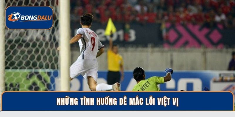 Những tình huống dễ mắc lỗi việt vị