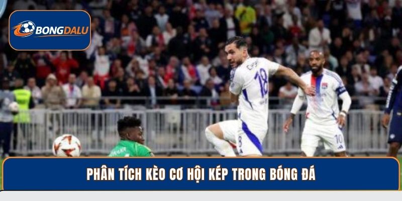 Phân tích kèo cơ hội kép trong bóng đá