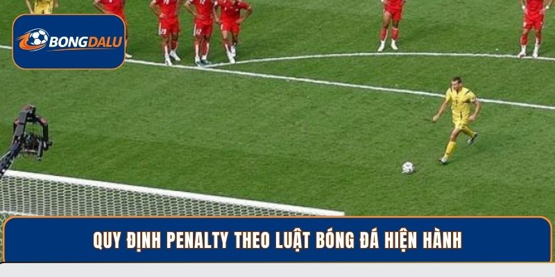 Quy định penalty theo luật bóng đá hiện hành