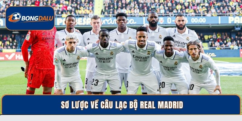 Sơ lược về câu lạc bộ Real Madrid
