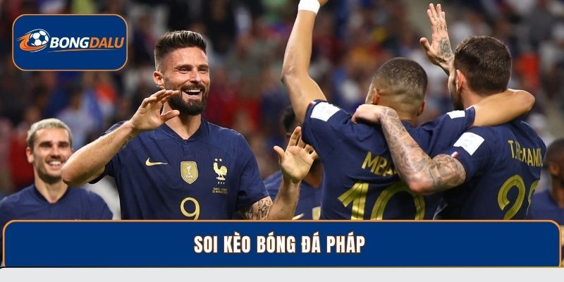Mẹo Nhận Định Và Soi Kèo Bóng Đá Pháp Chuẩn Từ Bongdalu