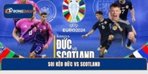 Soi Kèo Đức Vs Scotland – Nhận Định Chuẩn Tại Bongdalu