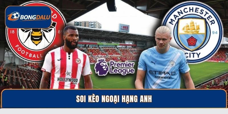 Soi Kèo Ngoại Hạng Anh - Mẹo Cược Chuẩn Tại Bongdalu