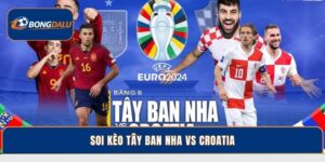 Soi Kèo Tây Ban Nha Vs Croatia Cực Chuẩn Tại Bongdalu