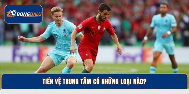 Tiền vệ trung tâm có những loại nào?