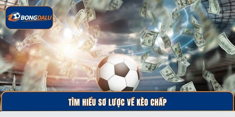 Tìm hiểu sơ lược về kèo chấp