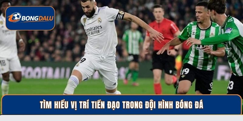 Tìm hiểu vị trí tiền đạo trong đội hình bóng đá